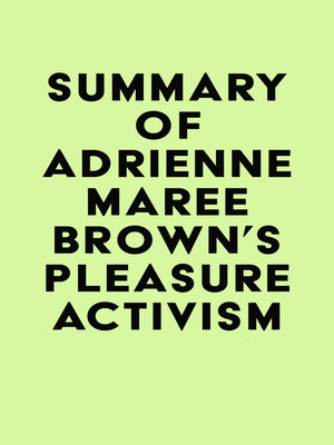 cover image of Summary of adrienne maree brown's Pleasure Activism